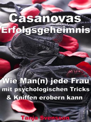 cover image of Casanovas Erfolgsgeheimnis – Wie Man(n) jede Frau mit psychologischen Tricks & Kniffen erobern kann